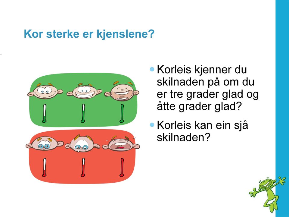 om du er tre grader glad og åtte