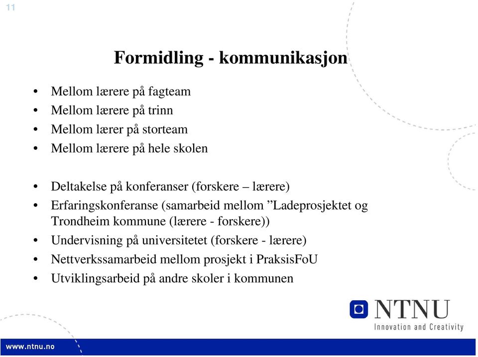 (samarbeid mellom Ladeprosjektet og Trondheim kommune (lærere - forskere)) Undervisning på