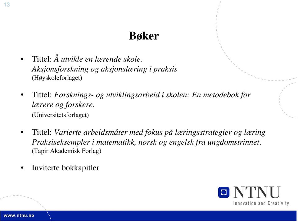 utviklingsarbeid i skolen: En metodebok for lærere og forskere.