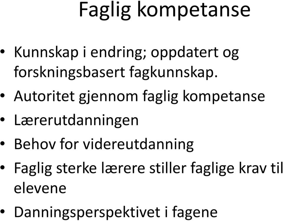 Autoritet gjennom faglig kompetanse Lærerutdanningen Behov