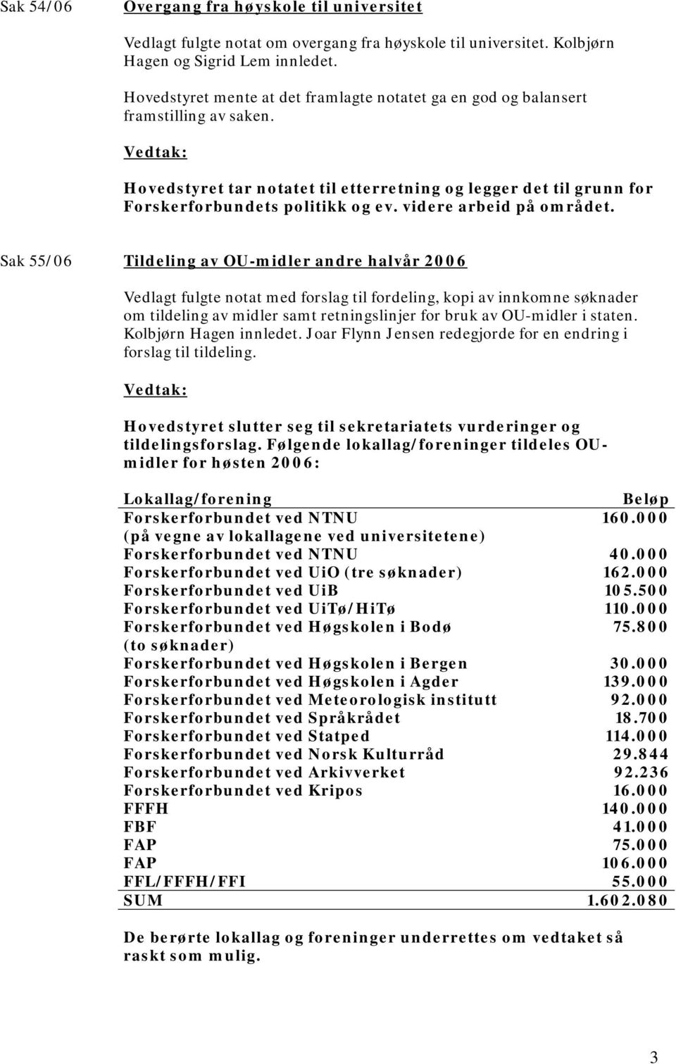 videre arbeid på området.