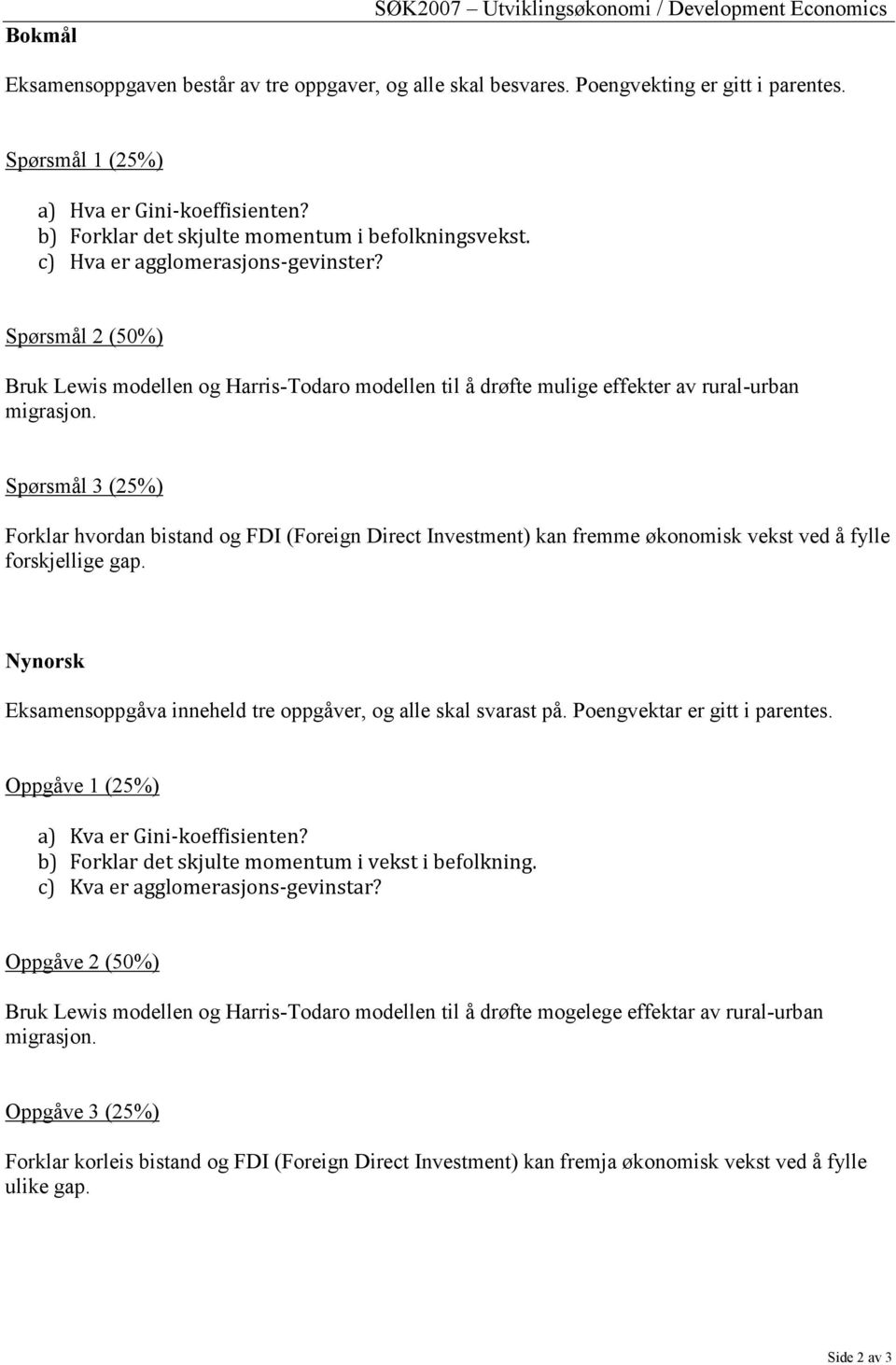 Spørsmål 2 (50%) Bruk Lewis modellen og Harris-Todaro modellen til å drøfte mulige effekter av rural-urban migrasjon.