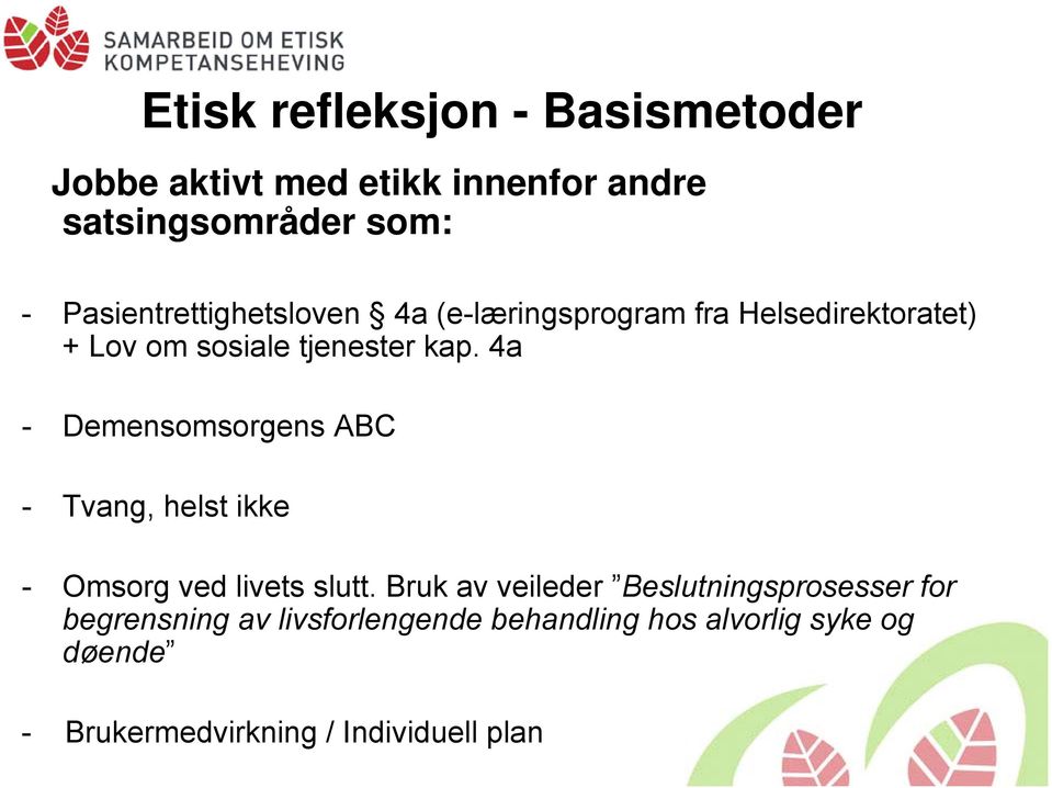 4a - Demensomsorgens ABC - Tvang, helst ikke - Omsorg ved livets slutt.