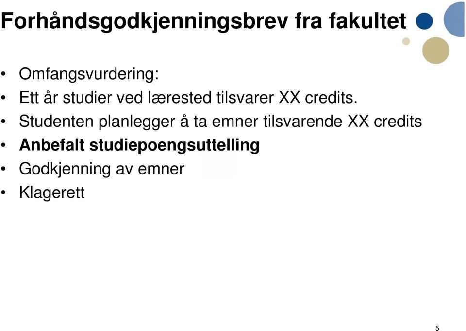 Studenten planlegger å ta emner tilsvarende XX credits