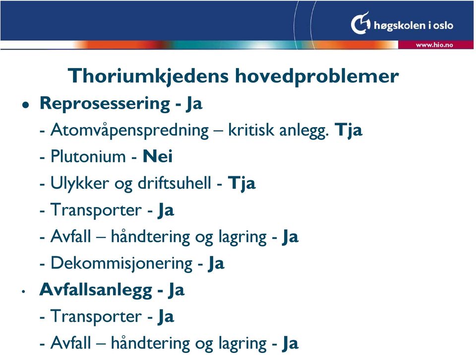 Tja - Plutonium - Nei - Ulykker og driftsuhell - Tja - Transporter - Ja