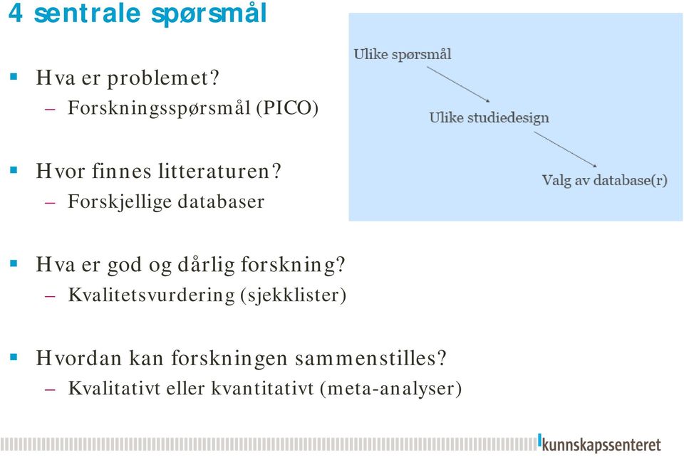 Forskjellige databaser Hva er god og dårlig forskning?