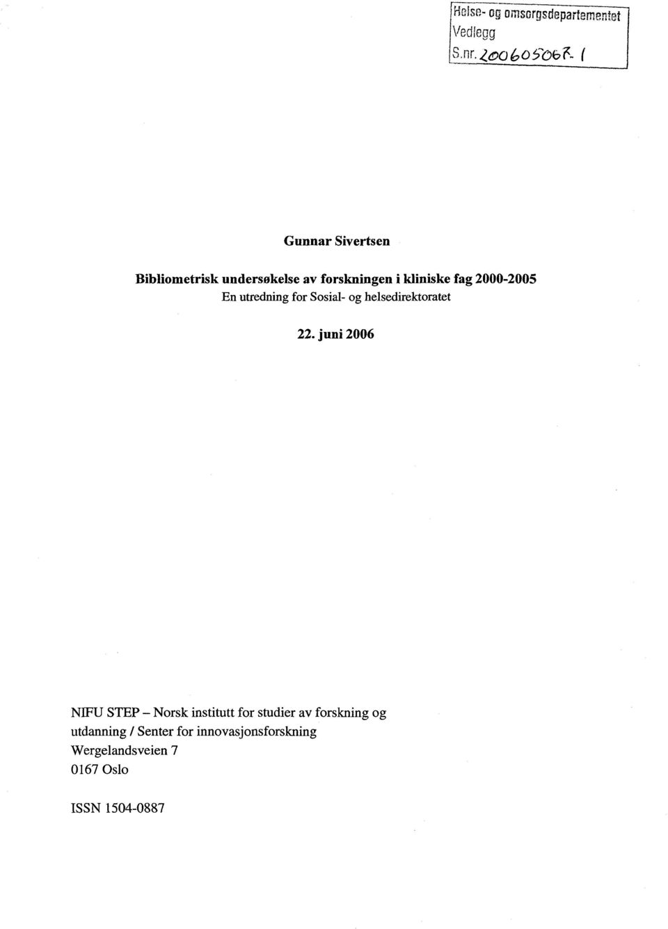 fag 2000-2005 En utredning for Sosial- og helsedirektoratet 22.