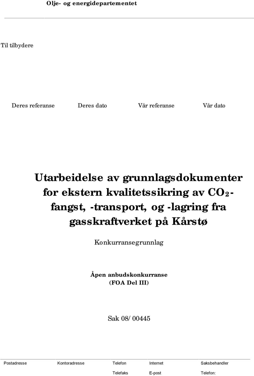og -lagring fra gasskraftverket på Kårstø Konkurransegrunnlag Åpen anbudskonkurranse (FOA Del