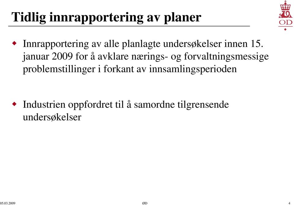 januar 2009 for å avklare nærings- og forvaltningsmessige