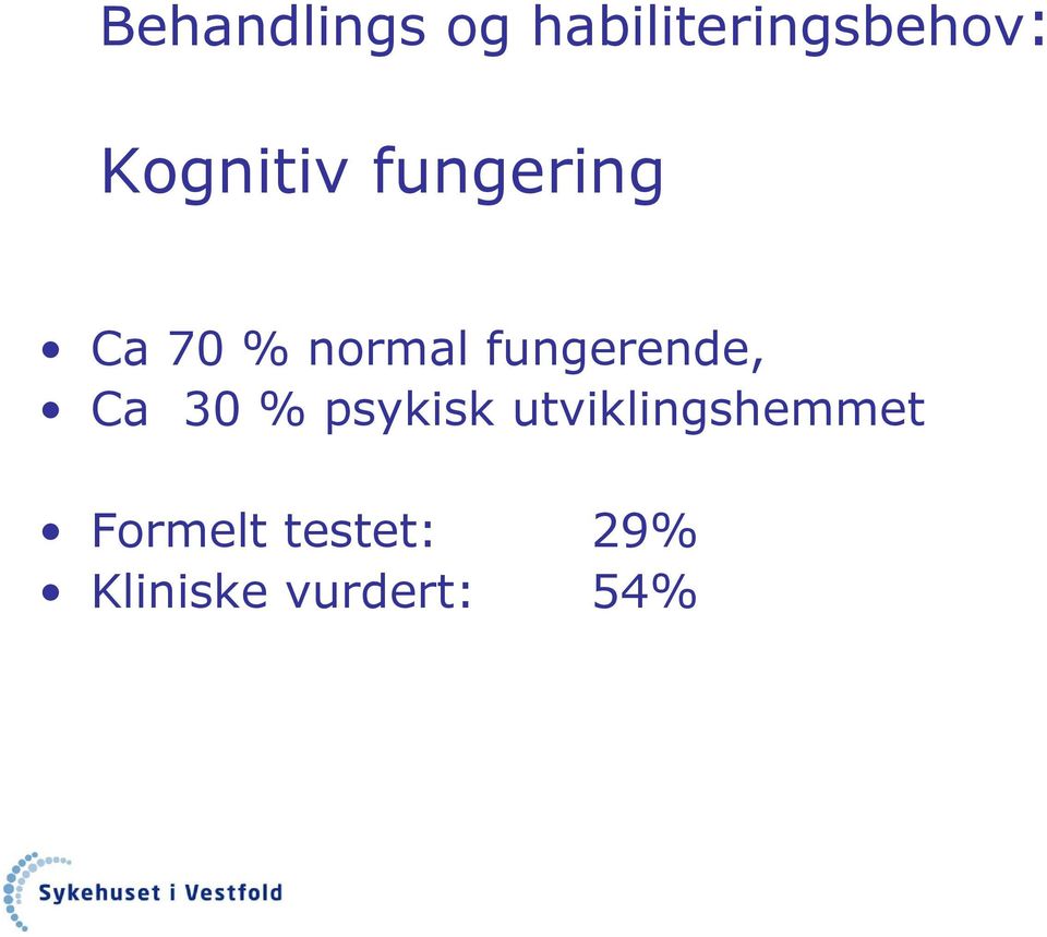 fungerende, Ca 30 % psykisk