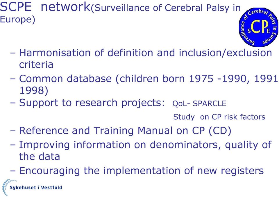 on CP risk factors Reference and Training Manual on CP (CD) Improving information on denominators, quality of