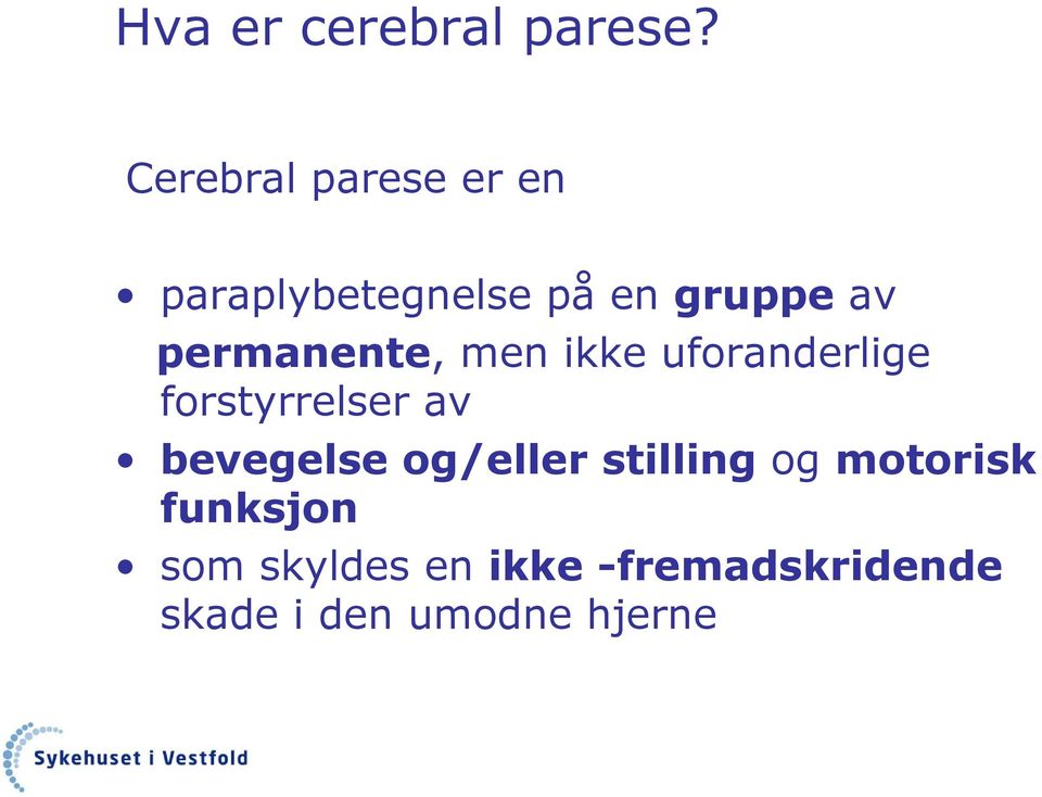 permanente, men ikke uforanderlige forstyrrelser av