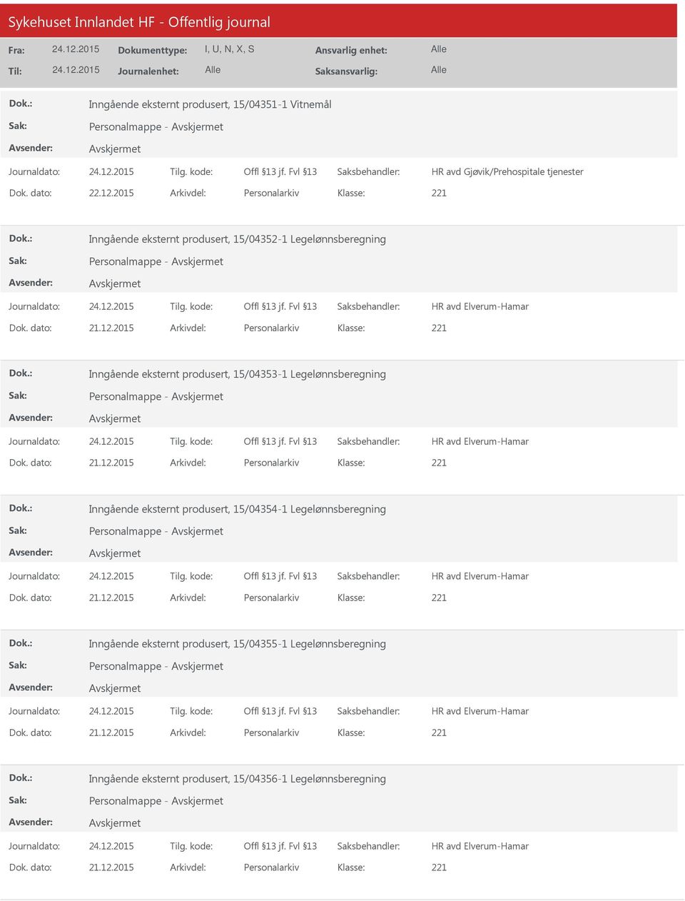 2015 Arkivdel: Personalarkiv Inngående eksternt produsert, 15/04353-1 Legelønnsberegning Personalmappe - Dok. dato: 21.12.