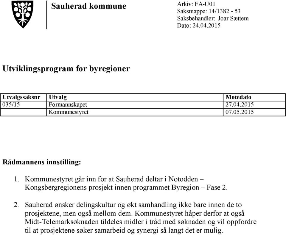 Kommunestyret går inn for at Sauherad deltar i Notodden Kongsbergregionens prosjekt innen programmet Byregion Fase 2.