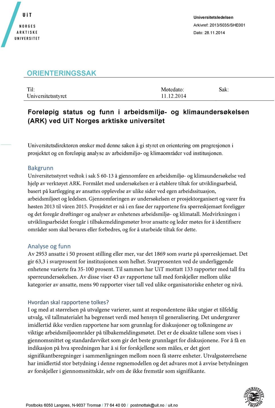 i prosjektet og en foreløpig analyse av arbeidsmiljø- og klimaområder ved institusjonen.