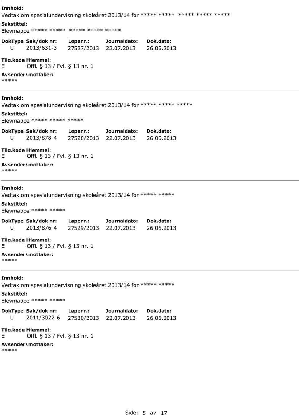 Vedtak om spesialundervisning skoleåret 2013/14 for levmappe 2013/876-4 27529/2013