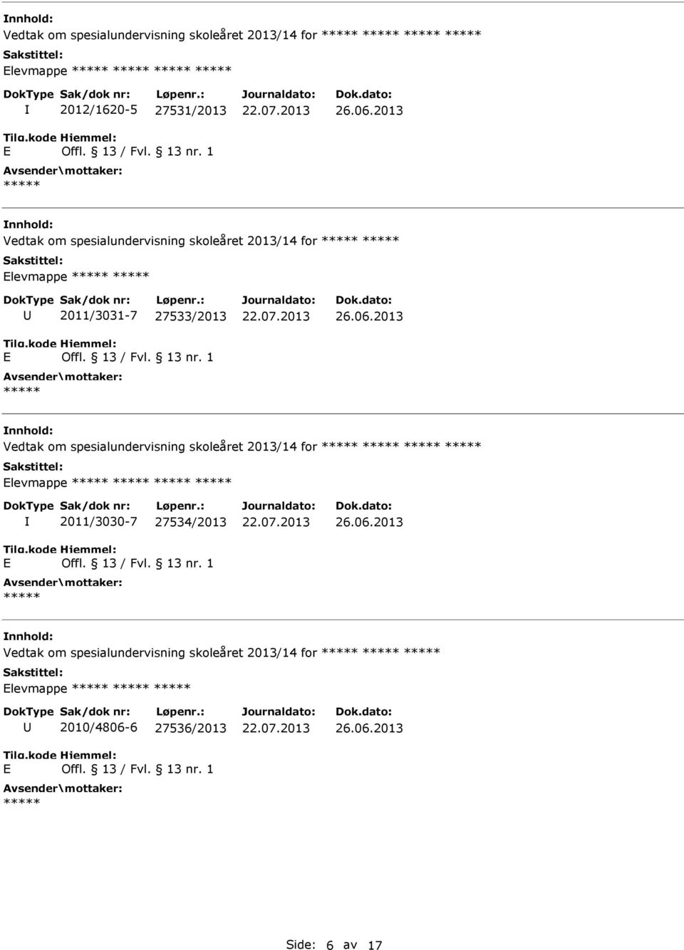 Vedtak om spesialundervisning skoleåret 2013/14 for levmappe 2011/3030-7 27534/2013