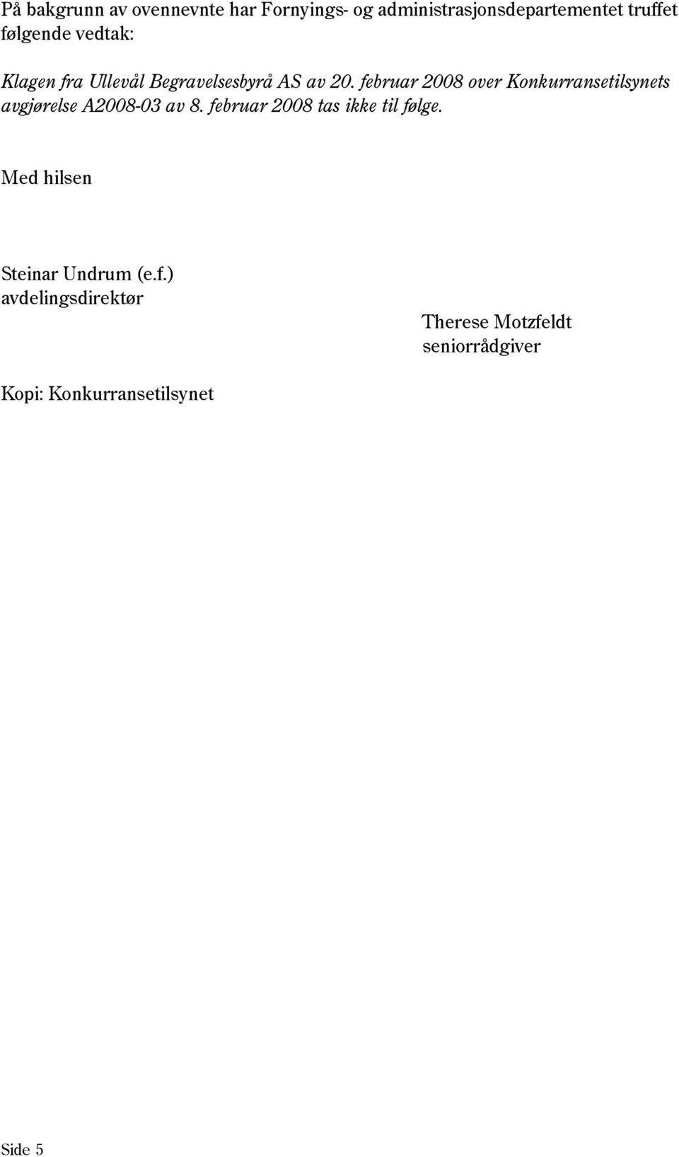 februar 2008 over Konkurransetilsynets avgjørelse A2008-03 av 8.