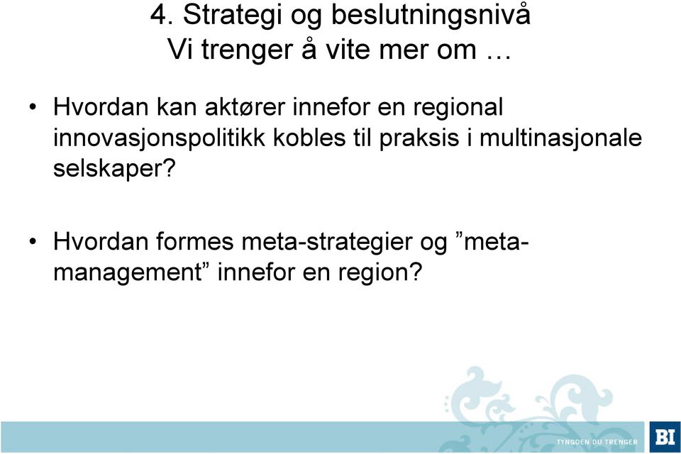 innovasjonspolitikk kobles til praksis i multinasjonale