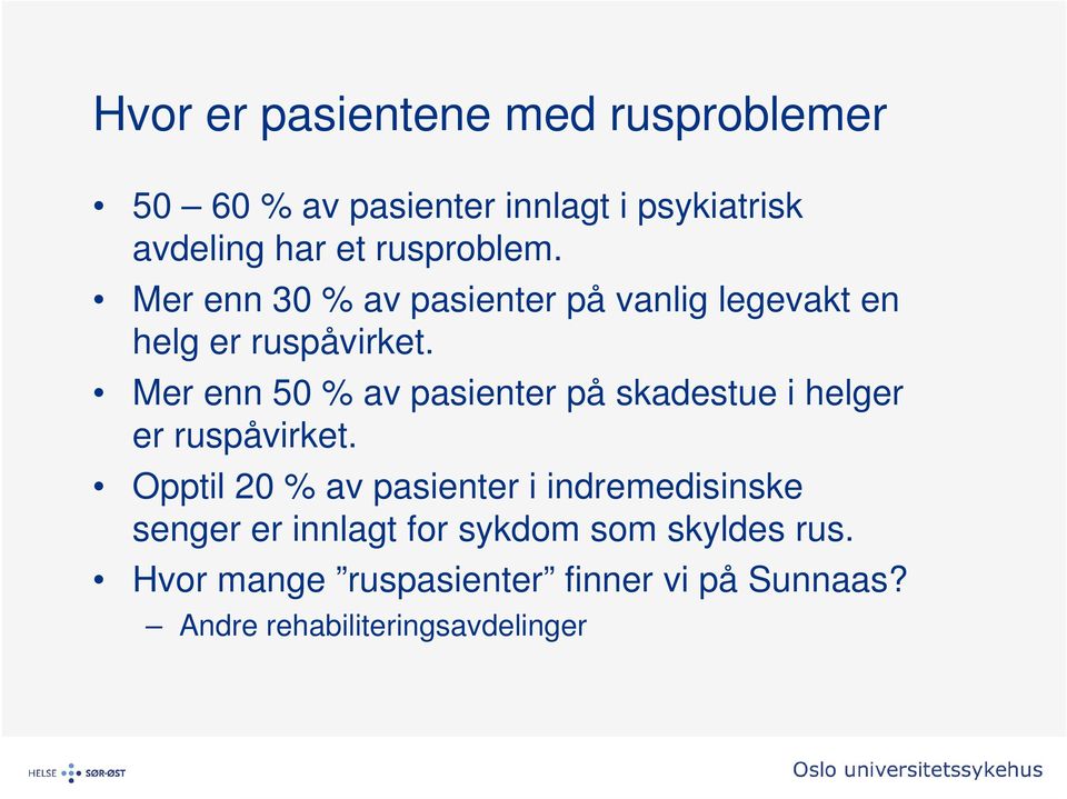 Mer enn 50 % av pasienter på skadestue i helger er ruspåvirket.