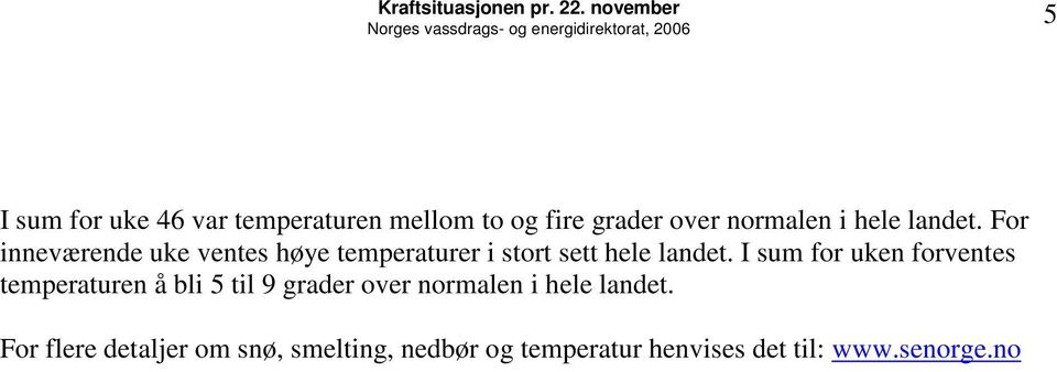 For inneværende uke ventes høye temperaturer i stort sett hele landet.