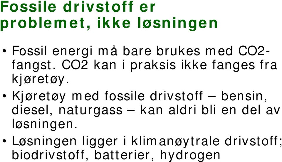 Kjøretøy med fossile drivstoff bensin, diesel, naturgass kan aldri bli en