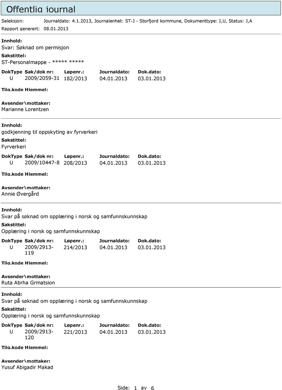 Søknad om permisjon 2009/2059-31 182/2013 Marianne Lorentzen godkjenning til oppskyting av