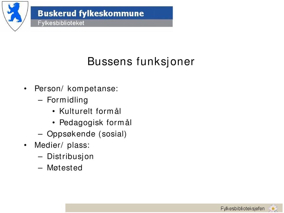 formål Pedagogisk formål Oppsøkende