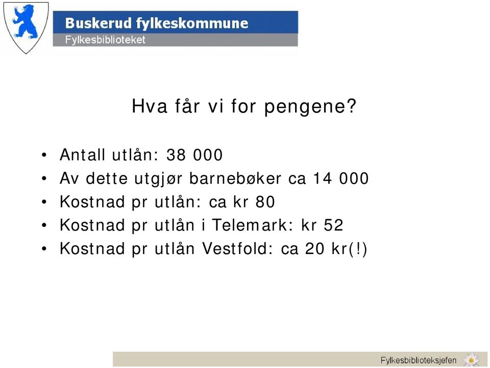 barnebøker ca 14 000 Kostnad pr utlån: ca kr