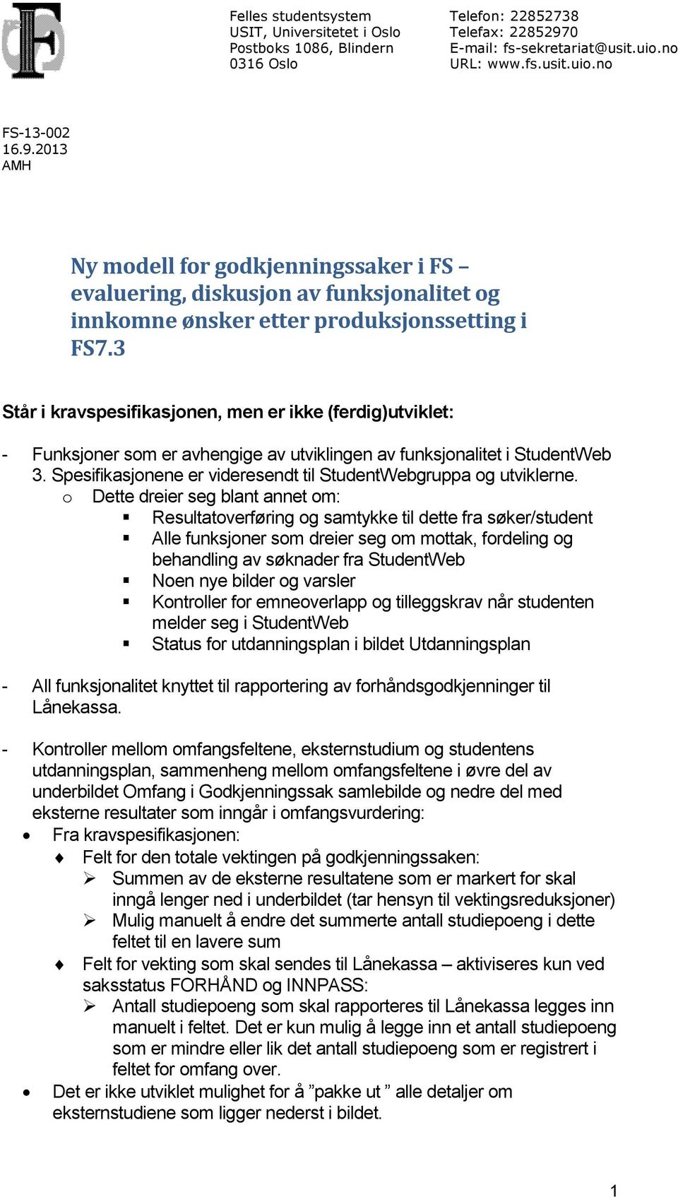 2013 AMH Ny modell for godkjenningssaker i FS evaluering, diskusjon av funksjonalitet og innkomne ønsker etter produksjonssetting i FS7.