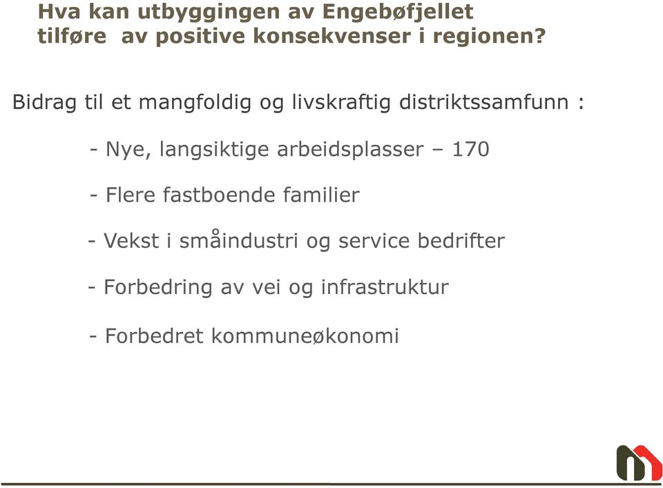 Bidrag til et mangfoldig og livskraftig distriktssamfunn : - Nye, langsiktige