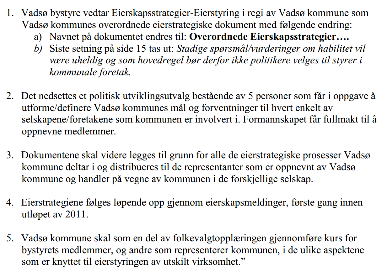 Sak 13/14 Vurdering: Kommunestyret vedtok 10.02 2011 (sak 2/11) vedlagte, overordnede eierskapsstrategier for Vadsø kommune. Vedtaket lyder som følger; I pkt 1 i vedtak av 10.