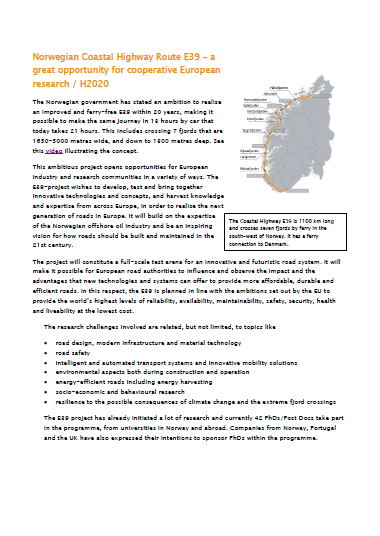 Coastal Highway Route E39 In Brief 1100 km in Norway Reduce the transport time from 21 to 10,5 hours Build within 20 years Cost of 37 Billion Euro (Total cost) Toll roads Need new knowledge to cross