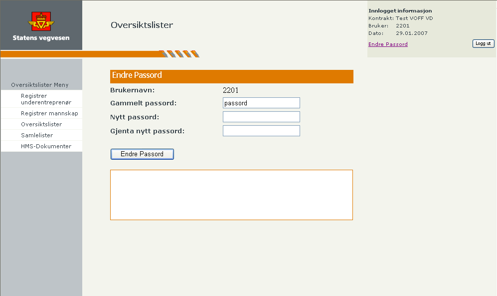 ENDRE PASSORD Første gang du logger på med en ny bruker mot en kontrakt vil du bli sendt direkte til endre passord bildet. Så lenge brukernavn og passord er like vil du bli sendt hit ved pålogging.