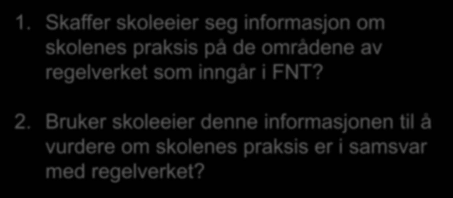 FM skal kontrollere og skoleeier skal besvare i egenvurderingen: 1.