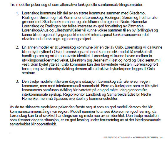I saksframlegget til kommunestyret i Lørenskog følger kommunens egen utredning som beskriver tre modeller for å ivareta helhetlig samfunnsutvikling.