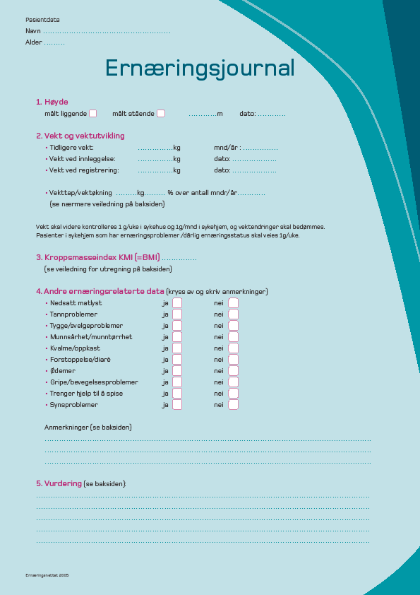 Vurdering av ernæringsstatus med Ernæringsjournal 1. Høyde 2. Vekt og vektutvikling 3. KMI: Vekt (kg) /Høyde (cm) x høyde (cm) 4.