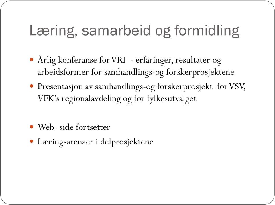 Presentasjon av samhandlings-og forskerprosjekt for VSV, VFK s