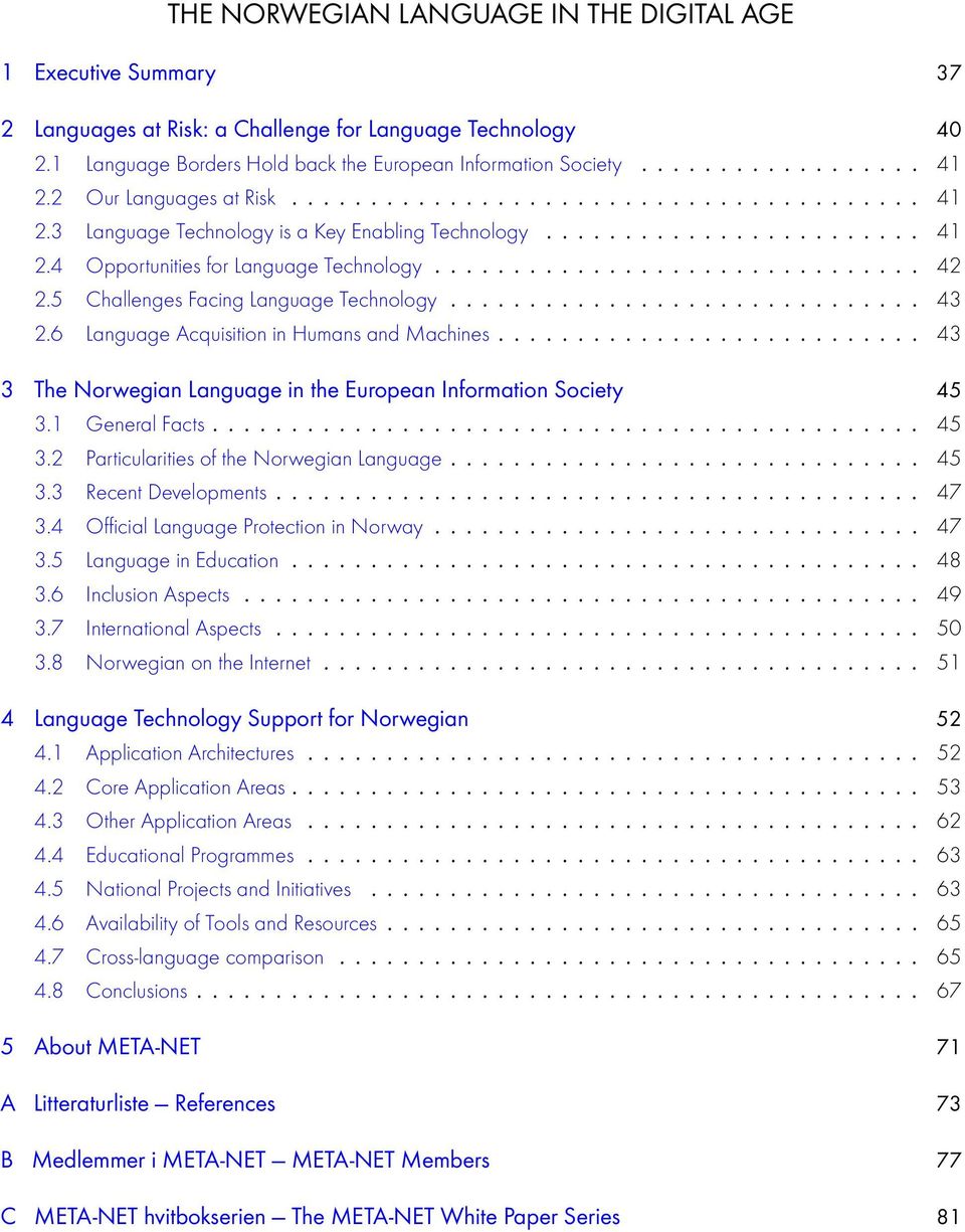 5 Challenges Facing Language Technology.............................. 43 2.6 Language Acquisition in Humans and Machines........................... 43 3 The Norwegian Language in the European Information Society 45 3.