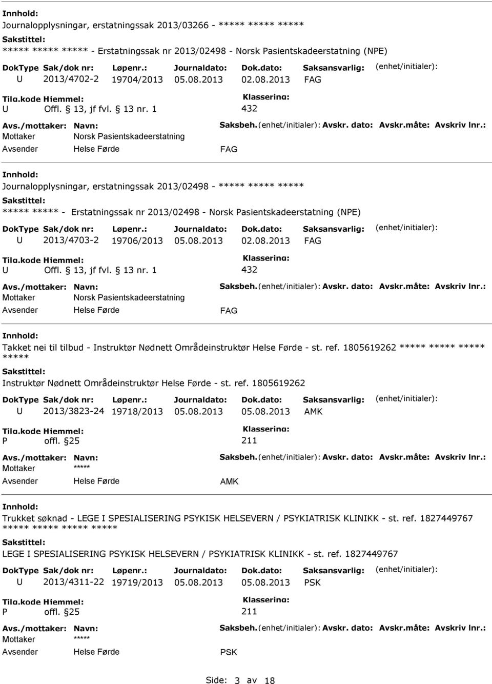 : Mottaker Norsk asientskadeerstatning Journalopplysningar, erstatningssak 2013/02498 - - Erstatningssak nr 2013/02498 - Norsk asientskadeerstatning (NE) 2013/4703-2 19706/2013 432 Avs.