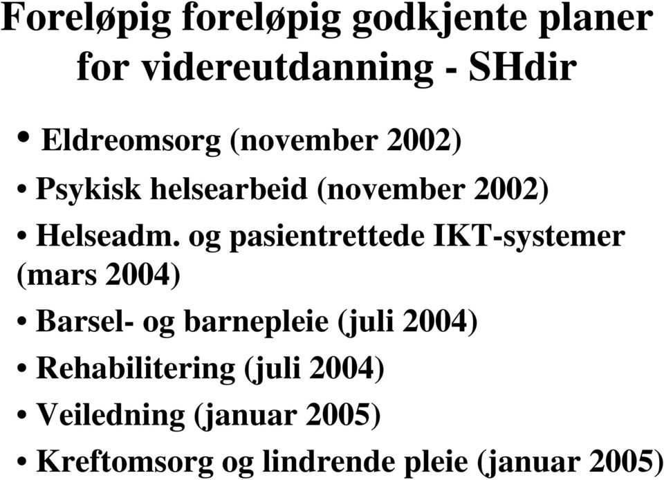 og pasientrettede IKT-systemer (mars 2004) Barsel- og barnepleie (juli 2004)