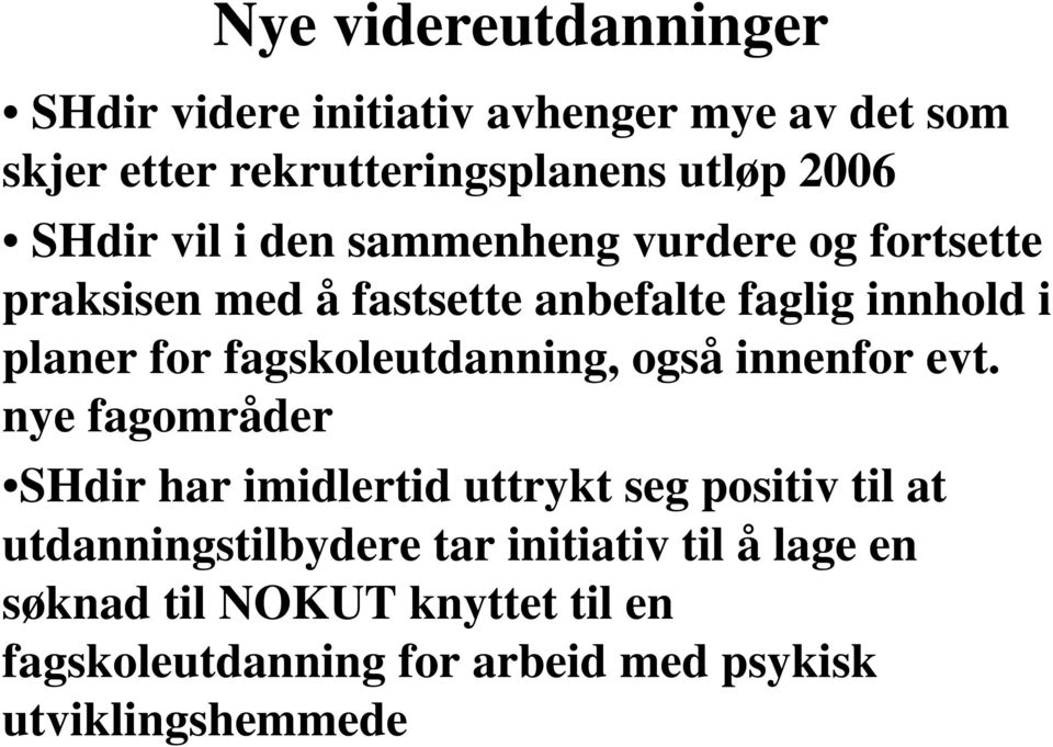 fagskoleutdanning, også innenfor evt.