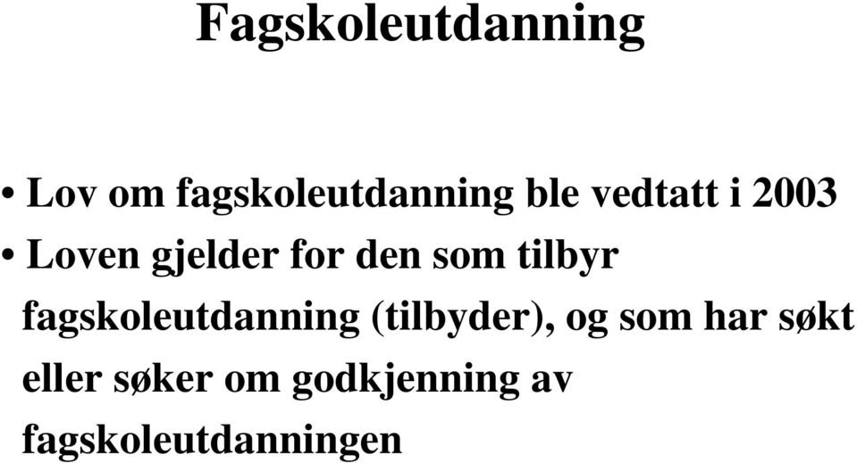 fagskoleutdanning (tilbyder), og som har søkt