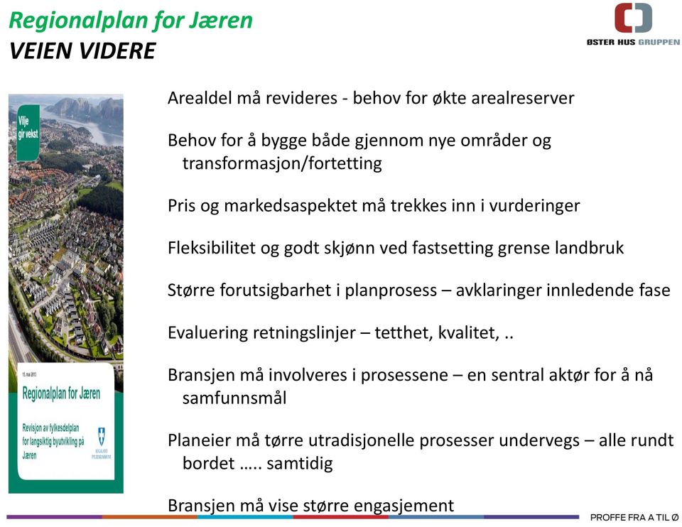 planprosess avklaringer innledende fase Evaluering retningslinjer tetthet, kvalitet,.