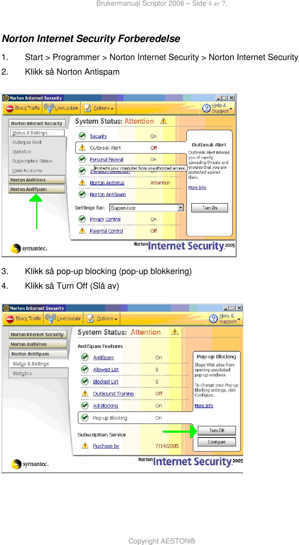 Start > Programmer > Norton Internet Security > Norton Internet