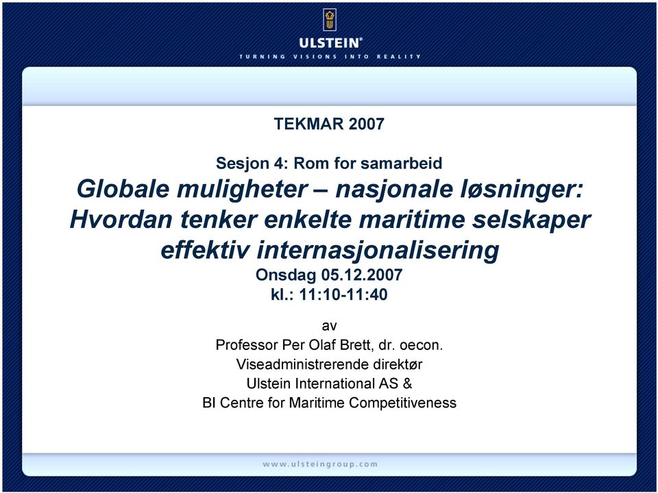 05.12.2007 kl.: 11:10-11:40 av Professor Per Olaf Brett, dr. oecon.