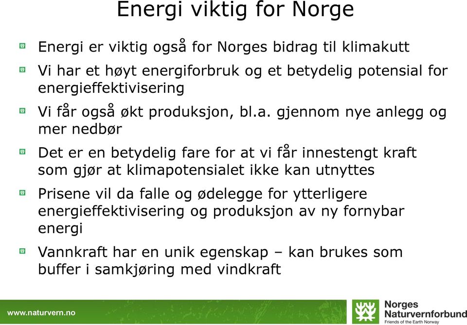 for energieffektivisering Vi får også økt produksjon, bl.a.