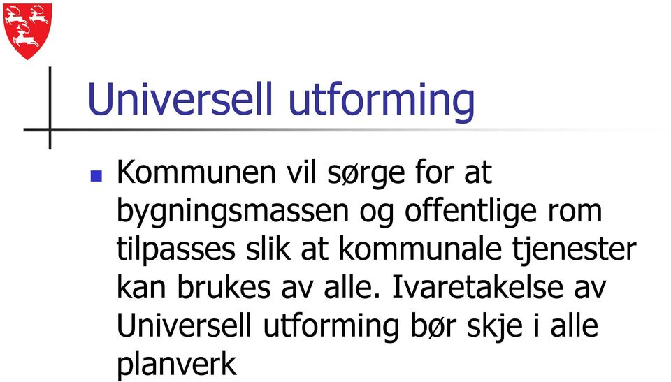 at kommunale tjenester kan brukes av alle.