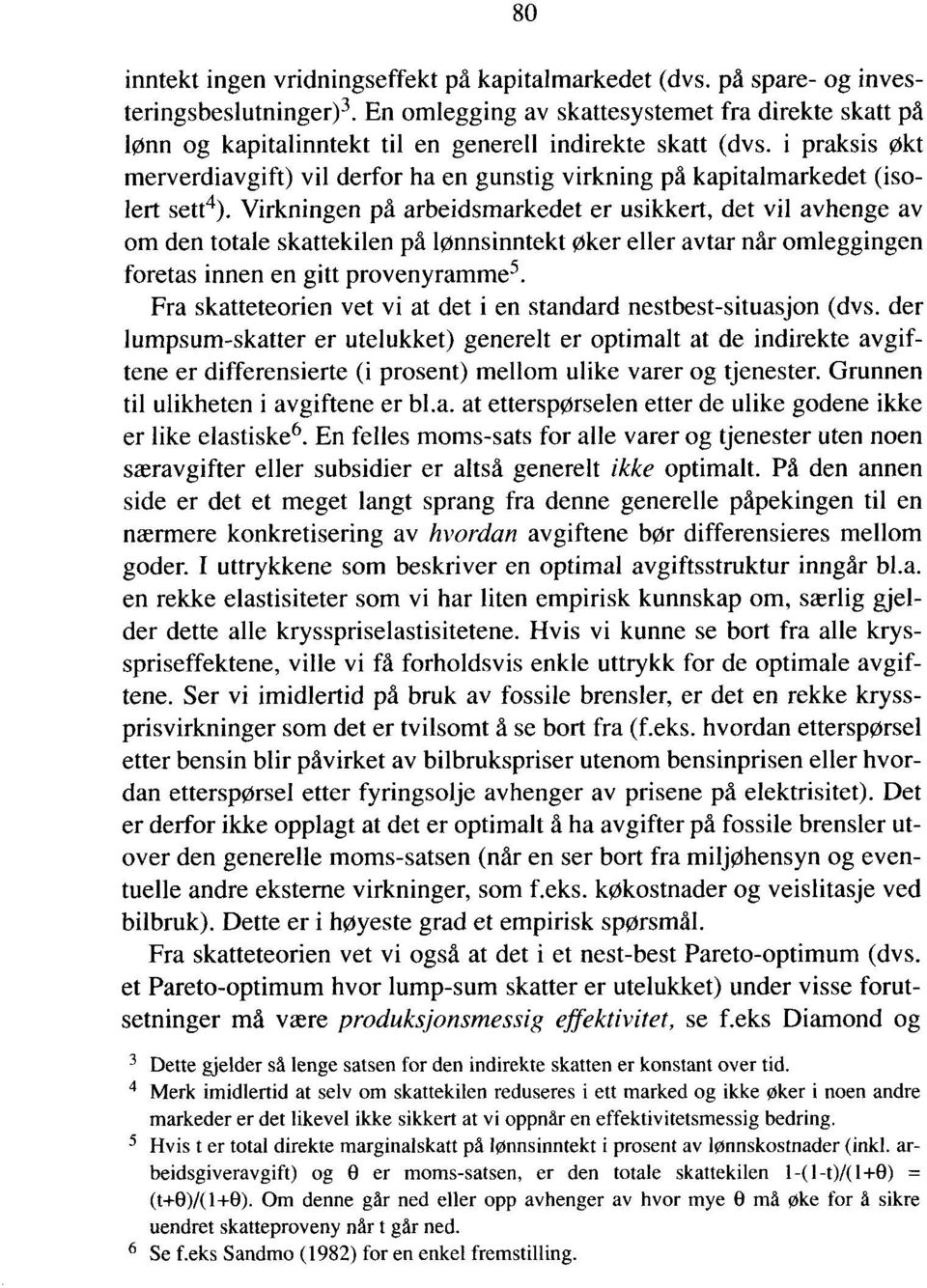 i praksis økt merverdiavgift) vil derfor ha en gunstig virkning på kapitalmarkedet (isolert sett4).