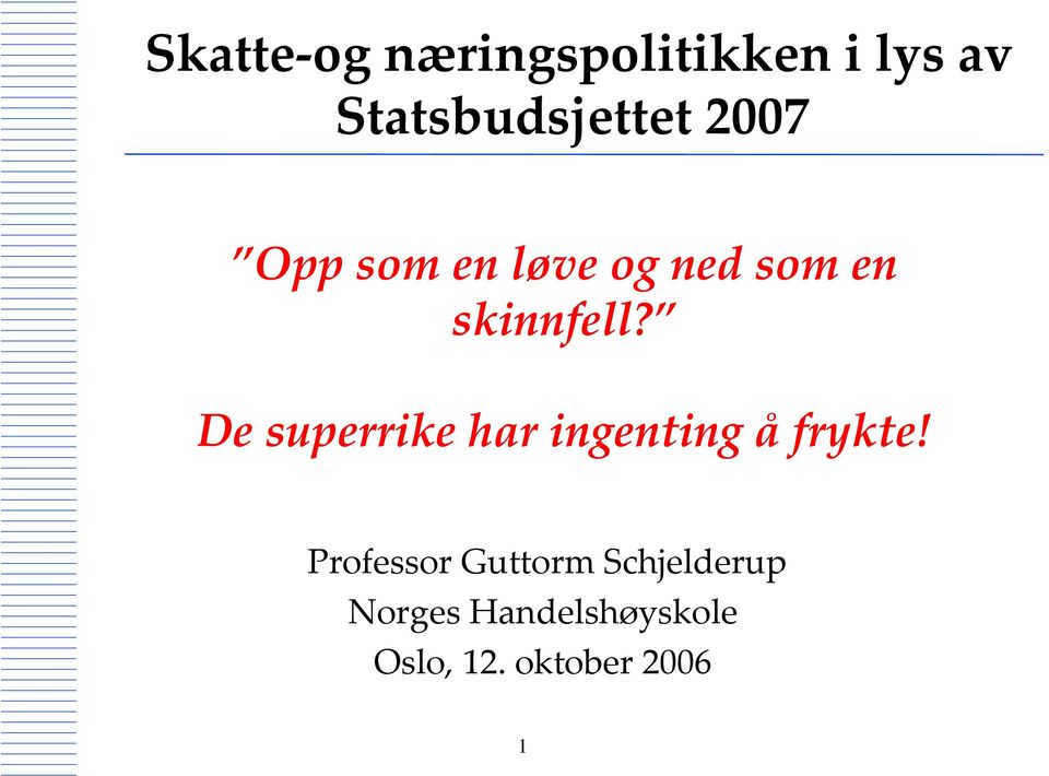 De superrike har ingenting å frykte!